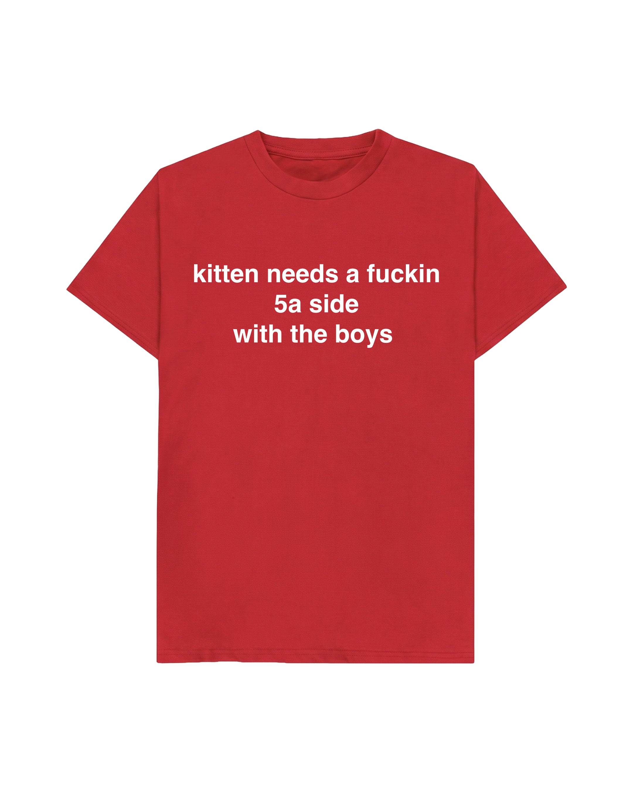 KITTEN NEEDS A 5A SIDE TEE